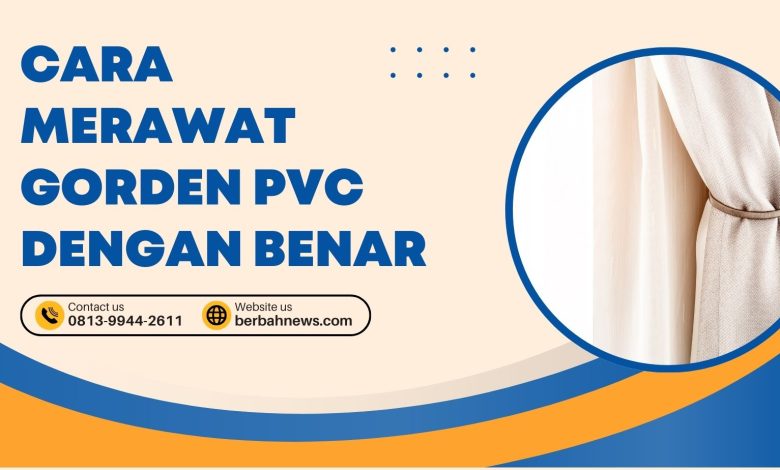 Cara Merawat Gorden PVC dengan Benar